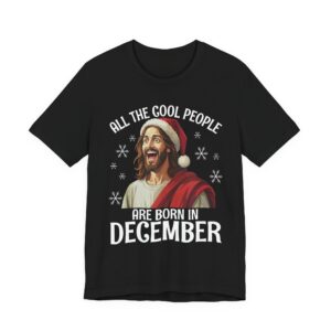Funny December Birthday Shirt - "All The Cool People" Jesus Santa Hat Graphic Tee